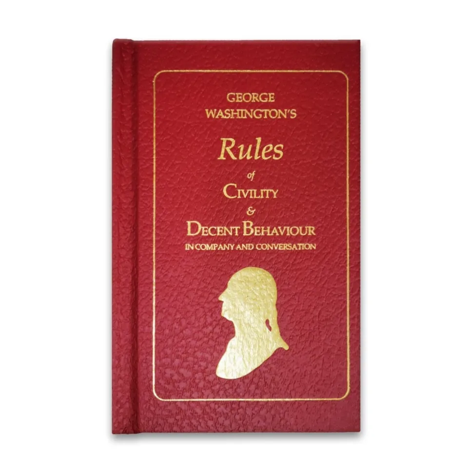 George Washington's Rules of Civility & Decent Behaviour in Company and Conversation