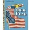 My Little Golden Book About Our Flag