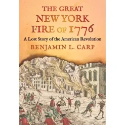 The Great New York Fire of 1776: A Lost Story of the American Revolution