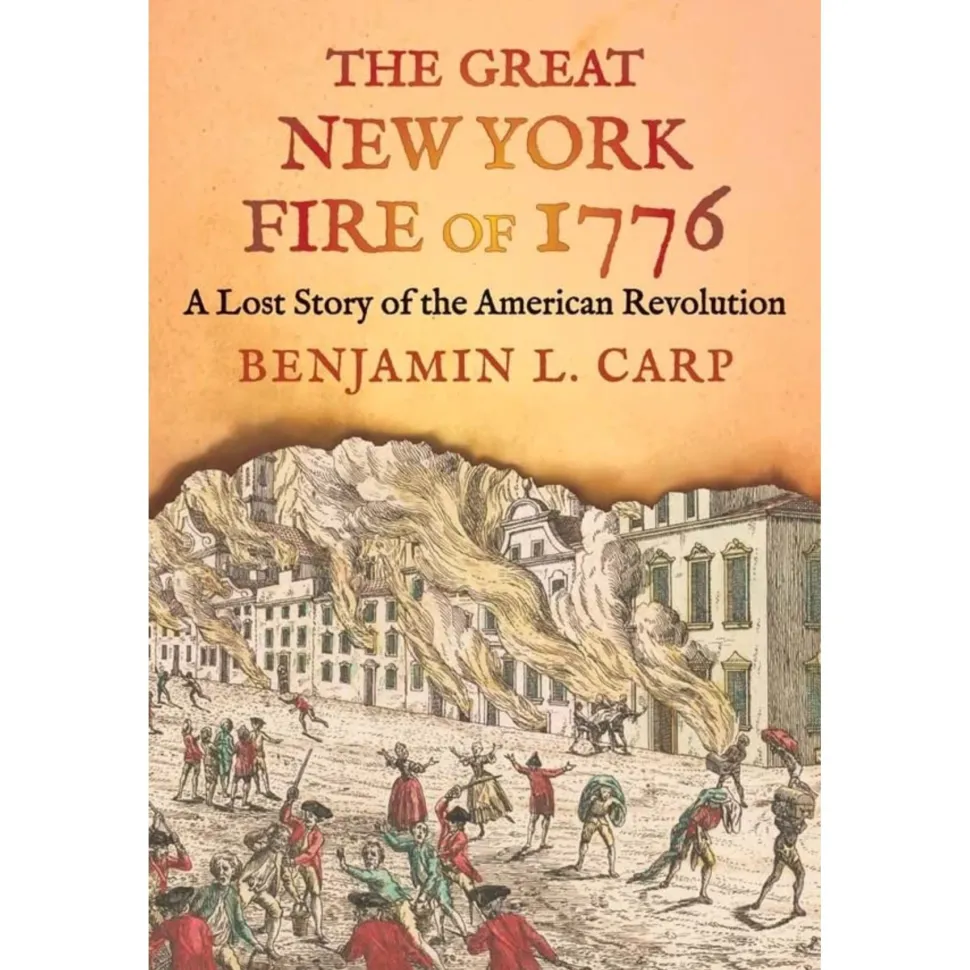 The Great New York Fire of 1776: A Lost Story of the American Revolution