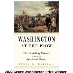 Washington at the Plow: The Founding Farmer and the Question of Slavery